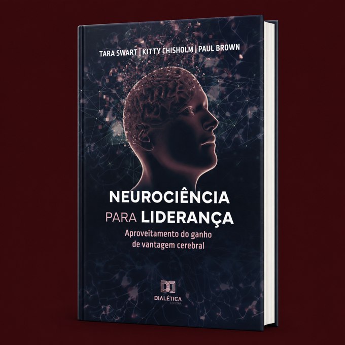 Capa de ‘Neurociência para Liderança’, de Tara Swart, Kitty Chisholm e Paul Brown, publicado pela Dialética